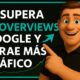 ¡Descubre cómo superar los AI Overviews de Google y atraer más clics y tráfico a tu sitio!